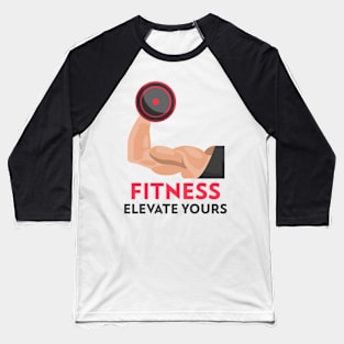 Fitness Elevate Yours Fitness Motivation Baseball T-Shirt